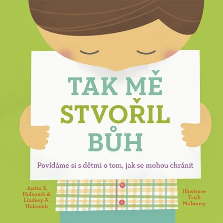 Tak mě stvořil Bůh, Justin S. Holcomb, Lindsey A. Holcomb