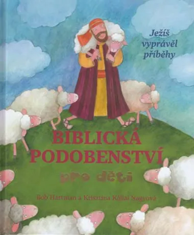 Biblická podobenství pro děti, Bob Hartman, Krisztina Kállai Nagyová