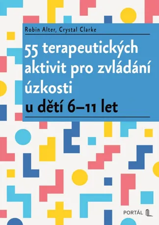 55 terapeutických aktivit pro zvládání úzkosti, Robin Alter, Crystal Clarke
