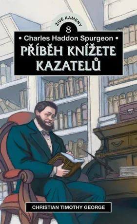 Charles Haddon Spurgeon: Příběh knížete kazatelů, Christian Timothy George