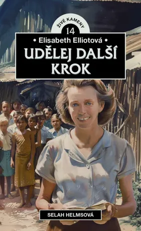 Elisabeth Elliotová: Udělej další krok, David Luckman