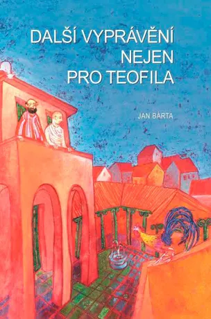 Další vyprávění nejen pro Teofila, Jan Bárta