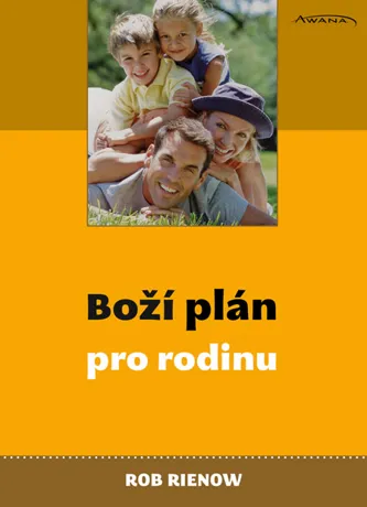 Boží plán pro rodinu, Rob Rienow