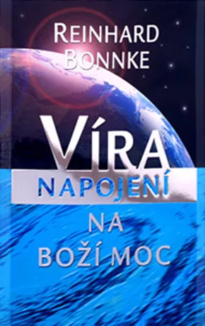 Víra: Napojení na Boží moc, Reinhard Bonnke