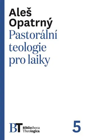 Pastorální teologie pro laiky, Aleš Opatrný