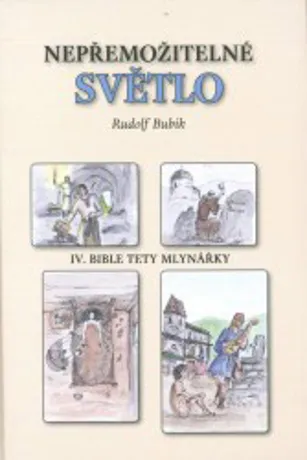 Nepřemožitelné světlo IV - Bible tety mlynářky