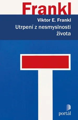 Utrpení z nesmyslnosti života, Viktor E. Frankl