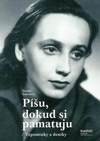 Píšu, dokud si pamatuju, Taťána Lukešová