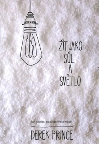 Žít jako sůl a světlo, Derek Prince