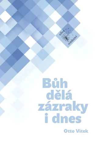Bůh dělá zázraky i dnes, Otto Vítek
