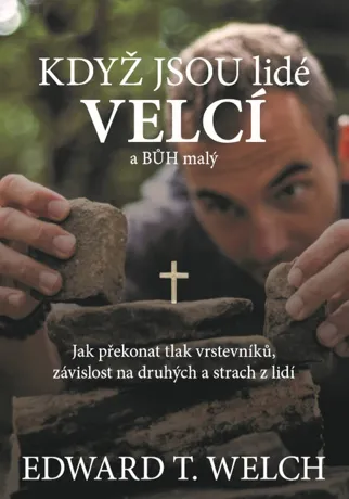 Když jsou lidé velcí a Bůh malý, Edward T. Welch
