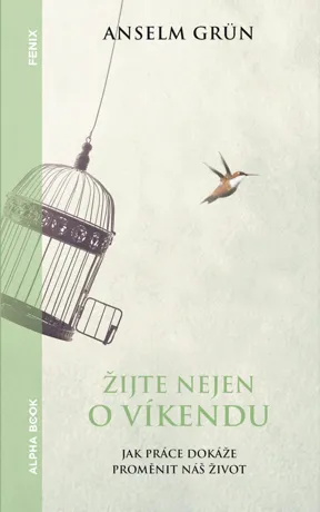Žijte nejen o víkendu, Anselm Grün