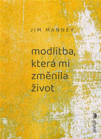 Modlitba, která mi změnila život, Jim Manney