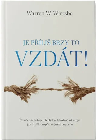 Je příliš brzy to vzdát!, Warren W. Wiersbe