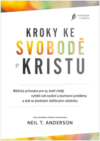 Kroky ke svobodě v Kristu, Neil T. Anderson