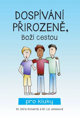 Dospívání přirozeně, Boží cestou, Dr. Chris Richards, Dr. Liz Jones
