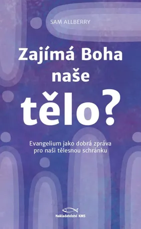 Zajímá Boha naše tělo?, Sam Allberry
