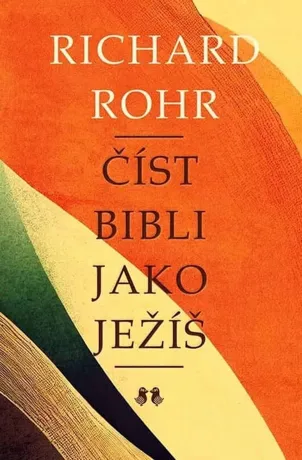 Číst Bibli jako Ježíš, Richard Rohr
