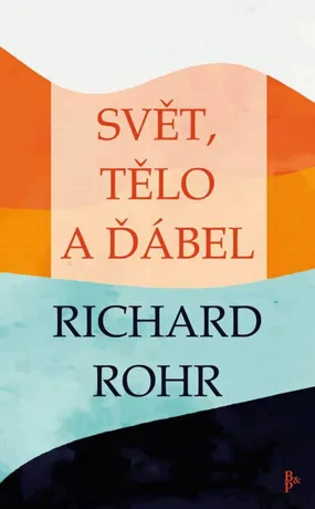Svět, tělo a ďábel, Richard Rohr
