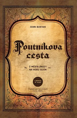 Poutníkova cesta z města zkázy na horu Sion, John Bunyan