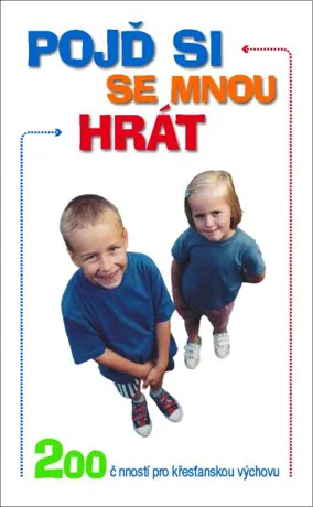 Pojď si se mnou hrát, kol. autorů