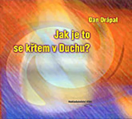 Jak je to se křtem v Duchu?, Dan Drápal
