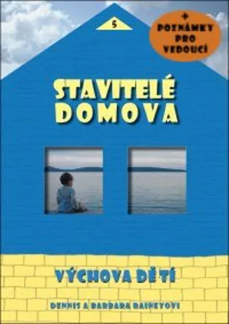 Stavitelé domova - Výchova dětí /pro vedoucí/