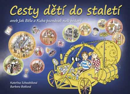 Cesty dětí do staletí, Kateřina Schwabiková, il. Barbora Botková