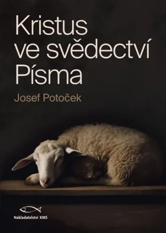 Kristus ve svědectví Písma, Josef Potoček