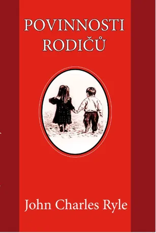 Povinnosti rodičů, John Charles Ryle