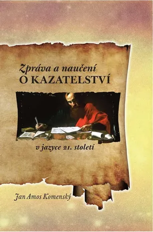 Zpráva a naučení o kazatelství, Jan Amos Komenský
