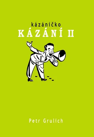 Kázáníčko kázání II, Petr Grulich