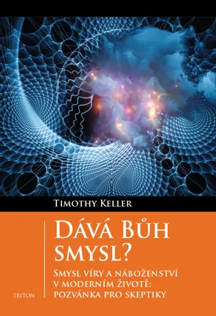 Dává Bůh smysl?, Timothy Keller