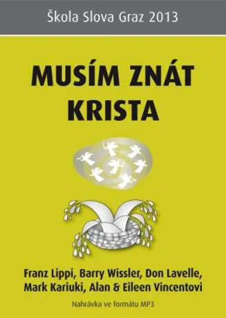 Musím znát Krista, Franz Lippi, Barry Wissler, Don Lavelle, Mark Kariuki, Alan a Eileen Vincentovi