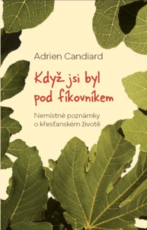 Když jsi byl pod fíkovníkem, Adrien Candiard