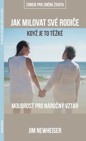 Jak milovat své rodiče, když je to těžké, Jim Newheiser