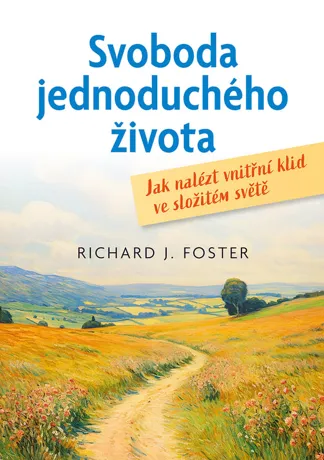 Svoboda jednoduchého života, Richard J. Foster