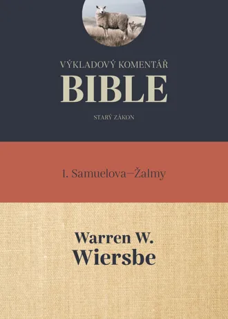 Výkladový komentář Bible, 1. Samuelova–Žalmy, Warren W. Wiersbe