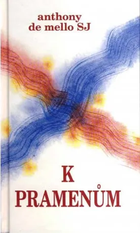 K pramenům, Anthony de Mello